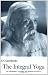 Integral Yoga: Sri Aurobindo's Teaching & Method of Practice