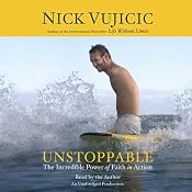 Unstoppable: The Incredible Power of Faith in Action | [Nick Vujicic]