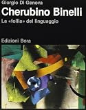 Cherubino Binelli, la «Follia» del linguaggio