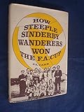 How Steeple Sinderby Wanderers won the FA Cup