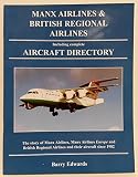 Manx Airlines & British Regional Airlines : including complete aircraft directory : the story of Manx Airlines, Manx Airlines Europe and British Regional Airlines and their aircraft since 1982