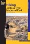 Hiking Joshua Tree National Park: 38 Day and Overnight Hikes (Regional Hiking Series)