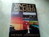 Yacht clubs of the world : on the water - in the clubhouse - the world over