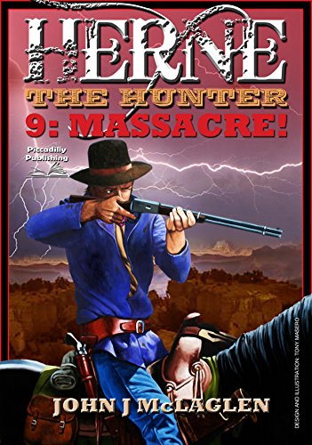 Massacre! (A Herne the Hunter Western Book 9)