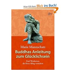 Buddhas Anleitung zum Gl�cklichsein: F�nf Weisheiten, die Ihren Alltag ver�ndern