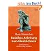 Buddhas Anleitung zum Gl�cklichsein: F�nf Weisheiten, die Ihren Alltag ver�ndern