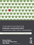 Teaching to exceed the English language arts common core state standards : a literacy practices approach for 6-12 classrooms