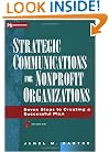 Strategic Communications for Nonprofit Organizations: Seven Steps to Creating a Successful Plan (Wiley Nonprofit Law, Finance and Management Series)