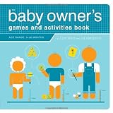 The Baby Owner's Games and Activities Book (Owner's and Instruction Manual)