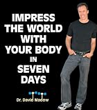 Impress The World With Your Body in Seven Days