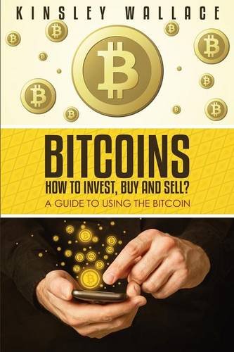 Bitcoins: How to Invest, Buy and Sell (Large Print): A Guide to Using the Bitcoin