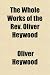 The Whole Works of the REV. Oliver Heywood Image of The Whole Works of the REV. Oliver Heywood