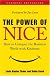 The Power of Nice: How to Conquer the Business World With Kindness
