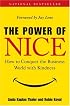 The Power of Nice: How to Conquer the Business World With Kindness