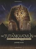 The Tutankhamun file : the secrets of the tomb and the life of the Pharaohs