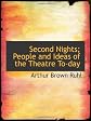 Second Nights; People and Ideas of the Theatre To-day