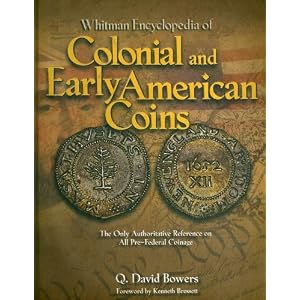 Whitman Encyclopedia of Colonial and Early American Coins by Q. David Bowers, Lawrence R. Stack, and Kenneth Bressett