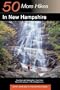 Explorer's Guide 50 More Hikes in New Hampshire: Day Hikes and Backpacking Trips from Mount Monadnock to Mount Magalloway (Fifth Edition)  (Explorer's 50 Hikes)