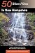 Explorer's Guide 50 More Hikes in New Hampshire: Day Hikes and Backpacking Trips from Mount Monadnock to Mount Magalloway (Fifth Edition)  (Explorer's 50 Hikes)
