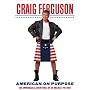 American on Purpose: The Improbable Adventures of an Unlikely Patriot