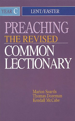 Preaching the Revised Common Lectionary Year C: Lent/Easter