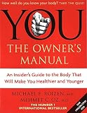 You : the owner's manual : an insider's guide to the body that will make you healthier and younger