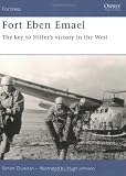 Fort Eben Emael: The Key to Hitler's Victory in the West (Fortress)