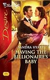 Having the Billionaire's Baby (Silhouette Desire)