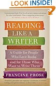 Reading Like a Writer: A Guide for People Who Love Books and for Those Who Want to Write Them
