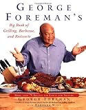 George Foreman's Big Book of Grilling, Barbecue and Rotisserie