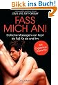 Fass mich an!: Erotische Massagen von Kopf bis Fu� f�r sie und ihn