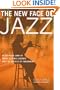 The New Face of Jazz: An Intimate Look at Today's Living Legends and the Artists of Tomorrow