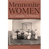 Mennonite Women in Canada: A Historyby Marlene Epp