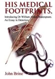 His medical footprints : introducing Dr William Arden Shakespeare : an essay in detection