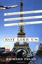 Not Like Us: How Europeans Have Loved, Hated, and Transformed American Culture Since World War Ii