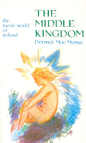 Middle Kingdom: The Faerie World of Ireland