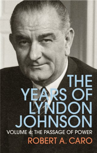 The Passage of Power: Vol. 4: The Years of Lyndon Johnson Volume 4