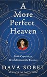 A more perfect heaven : how Copernicus revolutionized the cosmos