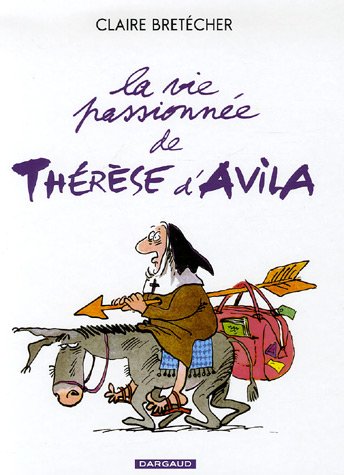La vie passionn�e de Th�r�se d'Avila