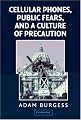 Cellular Phones, Public Fears, and a Culture of Precaution