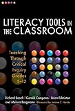 Literacy tools in the classroom : teaching through critical inquiry, grades 5-12