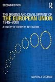 The Origins and Development of the European Union 1945-2008: A History of European Integration, 2nd Edition