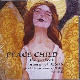 Peace Child: The Perfect Names of Jesus