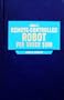 Build a Remote-Controlled Robot--For Under $300