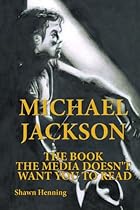 Michael Jackson: The Book The Media Doesn'T Want You To Read Michael Jackson: The Book The Media Doesn'T Want You To Read
