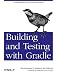 Building and Testing with Gradle