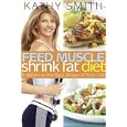 Feed Muscle, Shrink Fat Diet by Kathy Smith