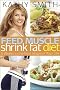 Feed Muscle, Shrink Fat Diet: 6 Weeks to the Best Shape of Your Life