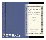 After Franklin: The Emergence of Autobiography in Post-Revolutionary America, 1780-1830 (1584651148) by Arch, Stephen Carl