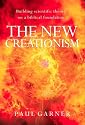 The New Creationism: Building Scientific Theory on a Biblical Foundation